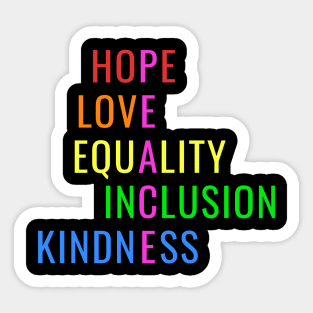 Love Peace Equality Inclusion Kindness Hope Sticker